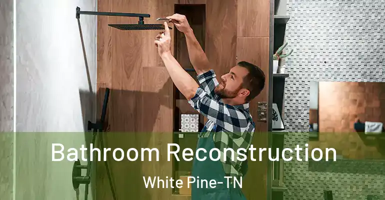 inner Bathroom imggen Bathroom Reconstruction White Pine-TN