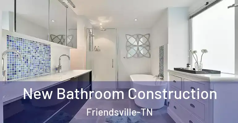 inner Bathroom imggen New Bathroom Construction Friendsville-TN